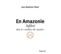 En Amazonie - Infiltré Dans Le "Meilleur Des Mondes