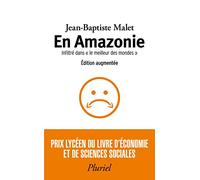 En Amazonie: Infiltré dans le "meilleur des mondes"