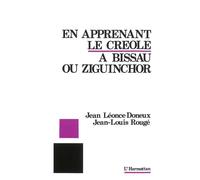 En apprenant le créole à Bissau ou Ziguinchor - Jean-Léonce Doneux - L'harmattan - broché - Etude