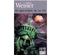 En approchant de la fin Andrew Weiner (Auteur), Laurent Calluaud (Traduction)