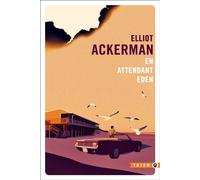 En attendant Eden - Elliot Ackerman - Gallmeister - Poche - Roman