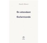 En attendant Esclarmonde Danielle Mémoire (Auteur)