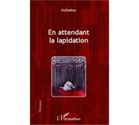 En attendant la lapidation - Aichetou - L'harmattan - broché - Roman