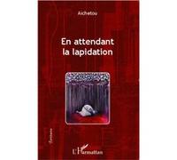 En Attendant La Lapidation
