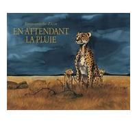 En attendant la pluie Emmanuelle Zicot (Auteur), Pierre Bertrand (Auteur)