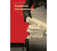 En attendant la révolution. Les communistes dans la Seconde République 1921-1926 (Buch auf Polnisch)