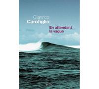 En attendant la vague - Gianrico Carofiglio - Seuil - broché - Roman