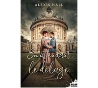 En attendant le déluge - Alexis Hall - MxM Bookmark - broché - Roman
