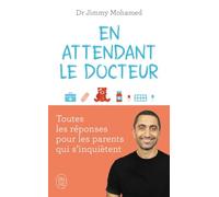 En attendant le docteur: Toutes les réponses pour les parents qui s'inquiètent