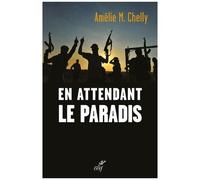 En Attendant Le Paradis - Anatomie Des Radicalisations