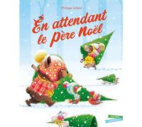 En attendant le père Noël - Philippe Jalbert - Gautier-Languereau - cartonné - Album jeunesse