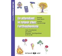 En attendant le retour chez l'orthophoniste: Cahier d'entraînement pour enfants dyslexiques - dysorthographiques du CE1 au CM2