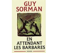 En attendant les barbares - Guy Sorman - Fayard - Livre