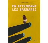 En attendant les Barbares Olivier Tallec (Auteur)