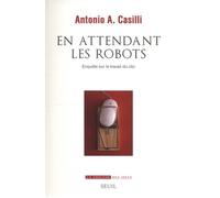 En Attendant Les Robots - Enquête Sur Le Travail Du Clic