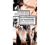 En attendant les vautours: Dans les coulisses du film Vivant parmi les vivants