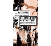 En attendant les vautours Sylvère Petit (Auteur), Vinciane Despret (Préface), Baptiste Morizot (Postface)