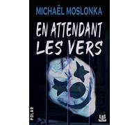 En attendant les vers