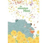 En attendant Mimi Myung-Ye Moon (Auteur), Nina Lemaire (Traduction)