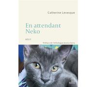En attendant Neko - Catherine Levesque-Lecointre - Cite Des Livres - broché - Récit