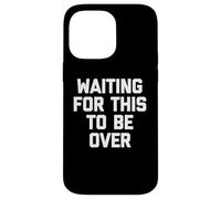 en Attendant Que ce Soit Fini - Drone Saying Sarcastic Novelty Coque pour iPhone 14 Pro Max