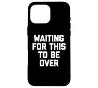 en Attendant Que ce Soit Fini - Drone Saying Sarcastic Novelty Coque pour iPhone 16 Pro Max