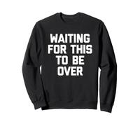 en Attendant Que ce Soit Fini - Drone Saying Sarcastic Novelty Sweatshirt
