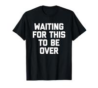 en Attendant Que ce Soit Fini - Drone Saying Sarcastic Novelty T-Shirt