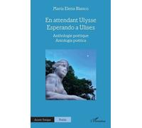 En Attendant Ulysse - Esperando A Ulises - Anthologie Poétique - Antología Poética