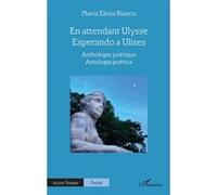 En attendant Ulysse - Esperando a Ulises María Elena Blanco (Auteur)