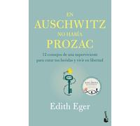 En Auschwitz no había Prozac: 12 consejos de una superviviente para curar tus heridas y vivir en libertad