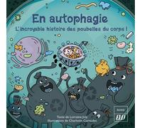 En autophagie L'incroyable histoire des poubelles du corps! - Lorraine Joly - Presses Universitaires De Dijon - cartonné - Document jeunesse