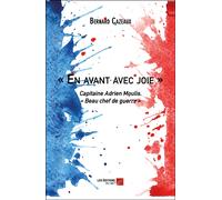 « En Avant Avec Joie » - Capitaine Adrien Moulis, « Beau Chef De Guerre »