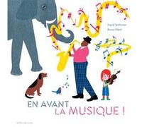 En avant la musique ! Ingrid Seithumer (Auteur), Bruno Gibert (Illustration)