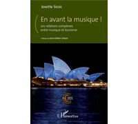 En avant la musique ! Les relations complexes entre musique et tourisme - Josette Sicsic - L'harmattan - broché - Essai