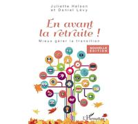 En avant la retraite ! – Mieux gérer la transition – L'Harmattan