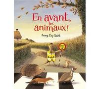 En avant, les animaux ! Briony May Smith (Auteur), Briony May Smith (Illustration), Catherine Gibert (Traduction)