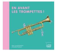 En avant les trompettes ! Christine Auberger (Auteur), Ibrahim Maalouf (Contributions)
