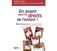En avant pour les droits de l'enfant ! Ce n'est pas parce que je suis un enfant que mon avis est transparent COLLECTIF AEDE (Auteur)