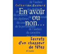 En avoir ou non Les secrets d'un chasseur de tête - Catherine Euvrard - Lattes - broché - Guide