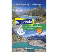 En balade: lacs Haute-Savoie et environs 45 randonnées - Bruno Duquesnoy - Du Belvedere Eds - broché - Guide