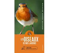 Les Oiseaux De Nos Jardins - + De 120 Oiseaux À Reconnaître