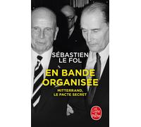 En bande organisée Mitterrand, le pacte secret - Sébastien Le Fol - Lgf - Poche - Essai