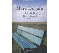 En bas, les nuages - Marc Dugain - Flammarion - broché - Roman
