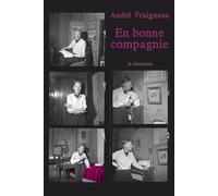 En bonne compagnie - André Fraigneau - Le Dilettante - broché - Roman