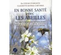 En bonne santé avec les abeilles + DVD - Le traitement des pathologies avec les produits de la ruche Claudette Raynal-Cartabas (Auteur), Stefan Stangaciu (Auteur)