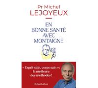 Michel Lejoyeux – En bonne santé avec Montaigne – Essai – Broché – Éditions Robert Laffont