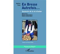 En Bresse autrefois...: Souvenirs de la vie d'antan