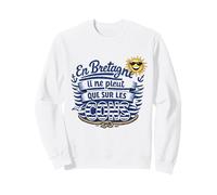 en Bretagne Il ne pleut Que sur Les Cons - Humour Breton Sweatshirt