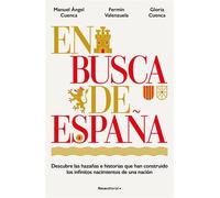 En busca de España Descubre las hazañas e historias que han construido los infinitos nacimientos de una nación - Manuel Ángel Cuenca - Roca Editorial - ebook (ePub) - Livre
